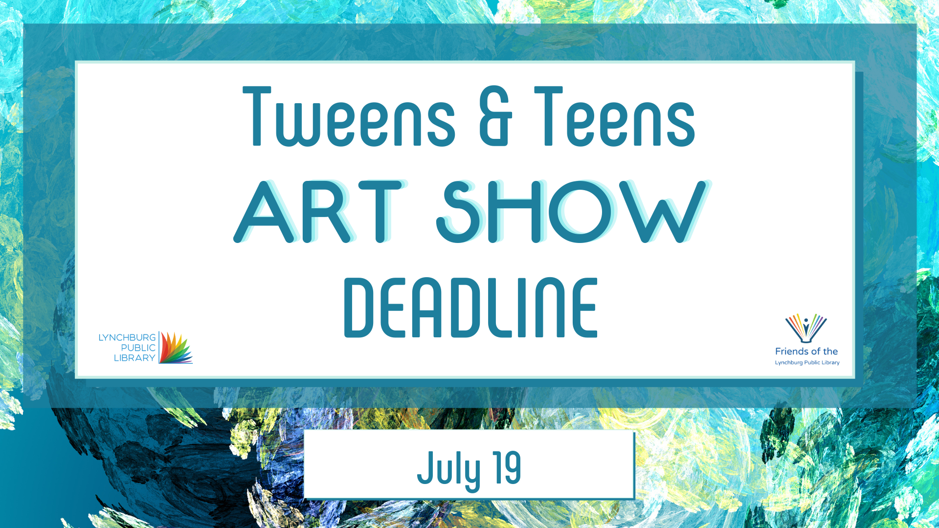 Image features paint splattered background. Text states Tweens & Teens Art Show Deadline July 19