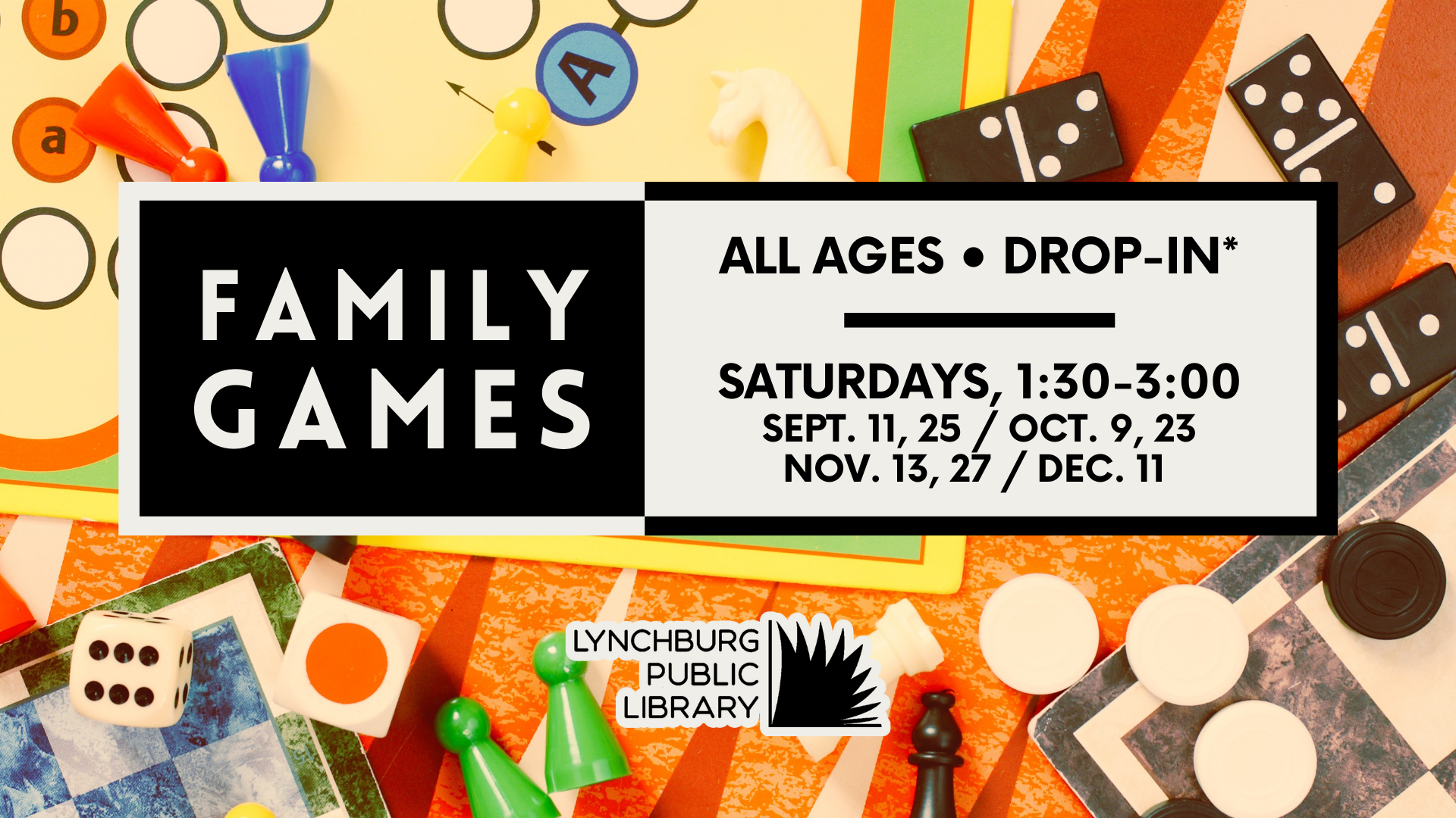 Image has a background featuring board game pieces and dice, with the words Family Games in the center along with the event dates and times as listed here