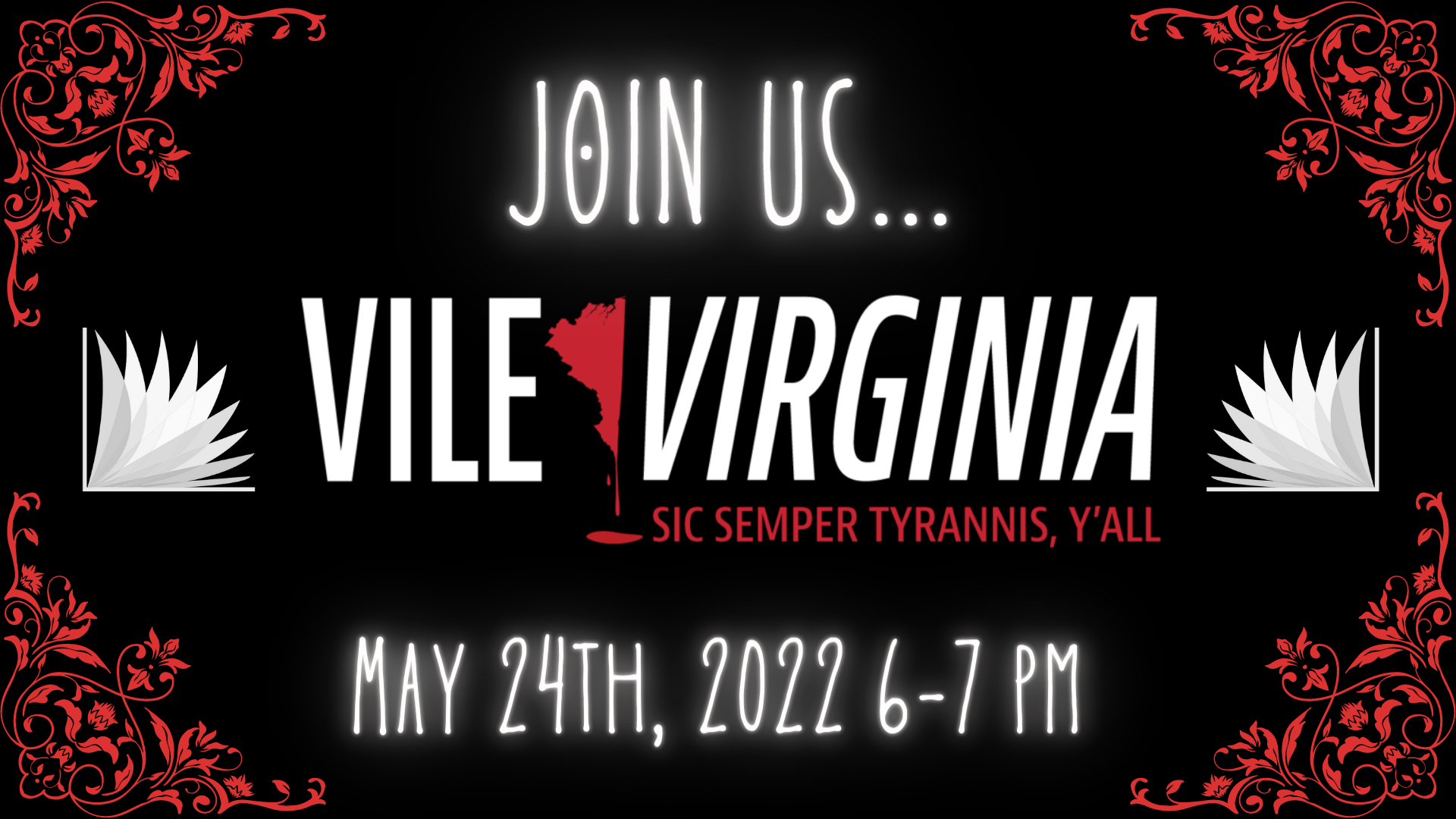 Join Us..., Vile Virginia, Sic Semper Tyrannis, Y'all, May 24th, 2022 6-7 pm