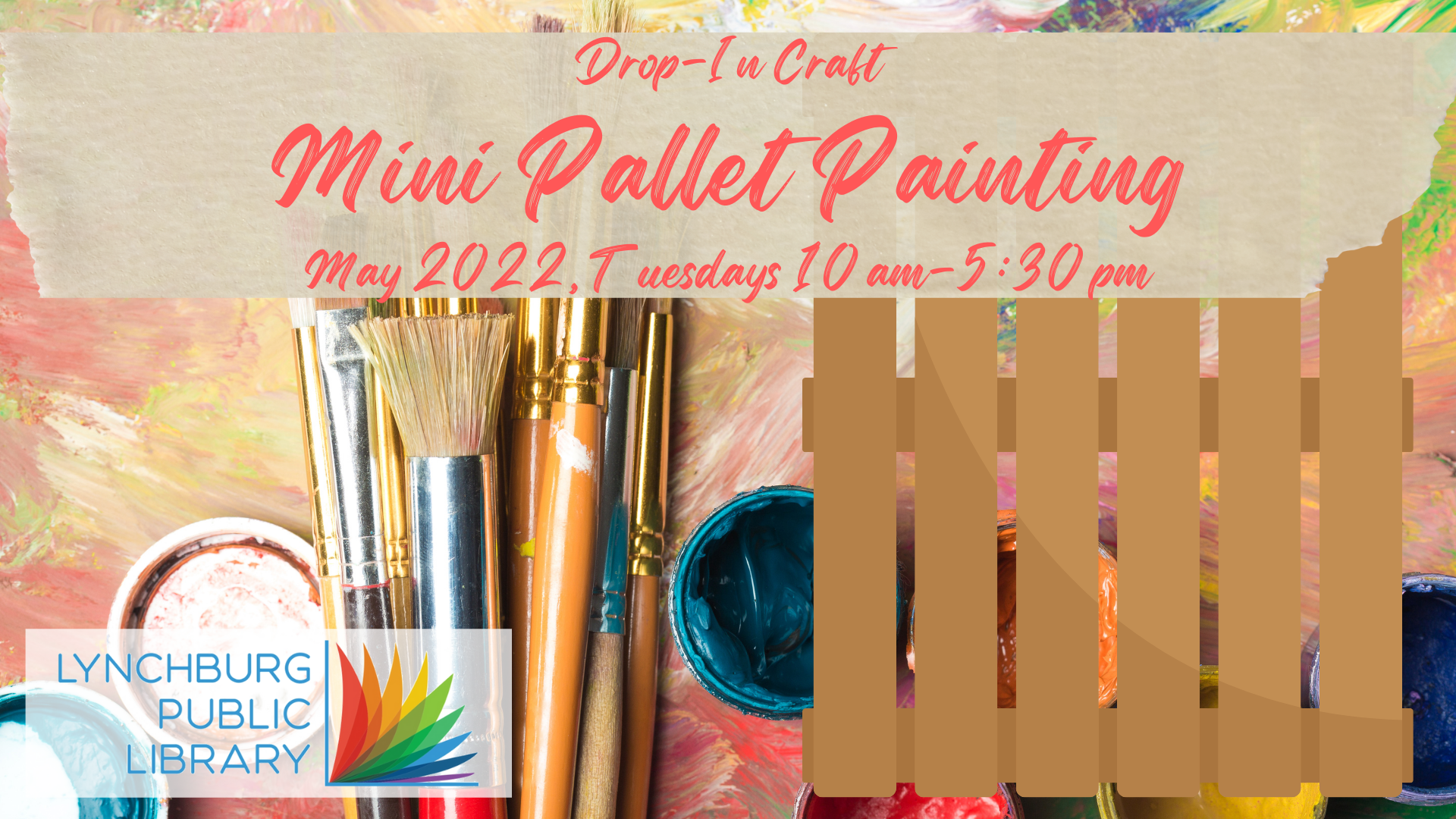Drop-In Craft, Mini Pallet Painting, May 2022, Tuesdays 10 am-5:30 pm