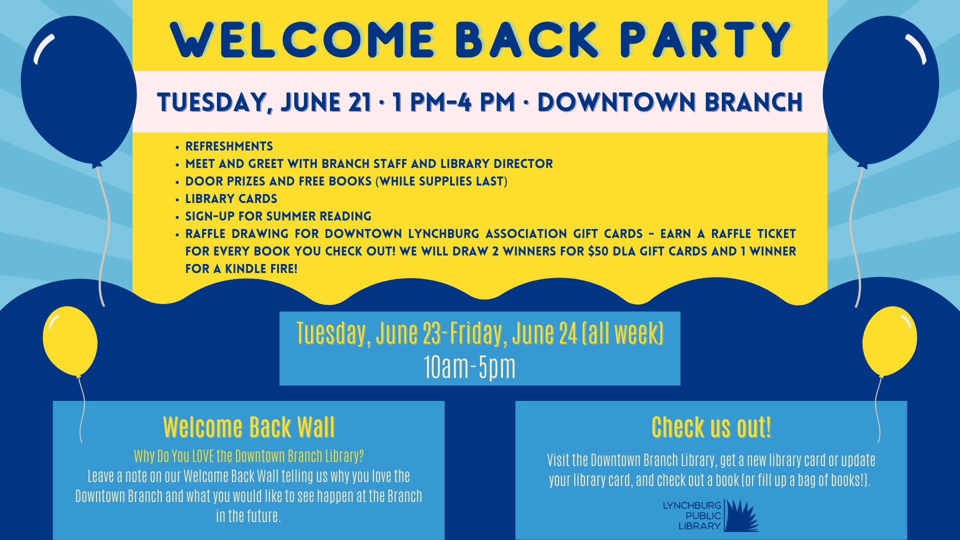 Welcome Back Party at the Downtown Branch Library. Tuesday, June 21 from 1 to 4 pm. Meet Branch Library staff; door prizes and free books while supplies last; library cards; summer reading information; raffle drawing for Downtown Lynchburg Association gift cards and a Kindle Fire.
