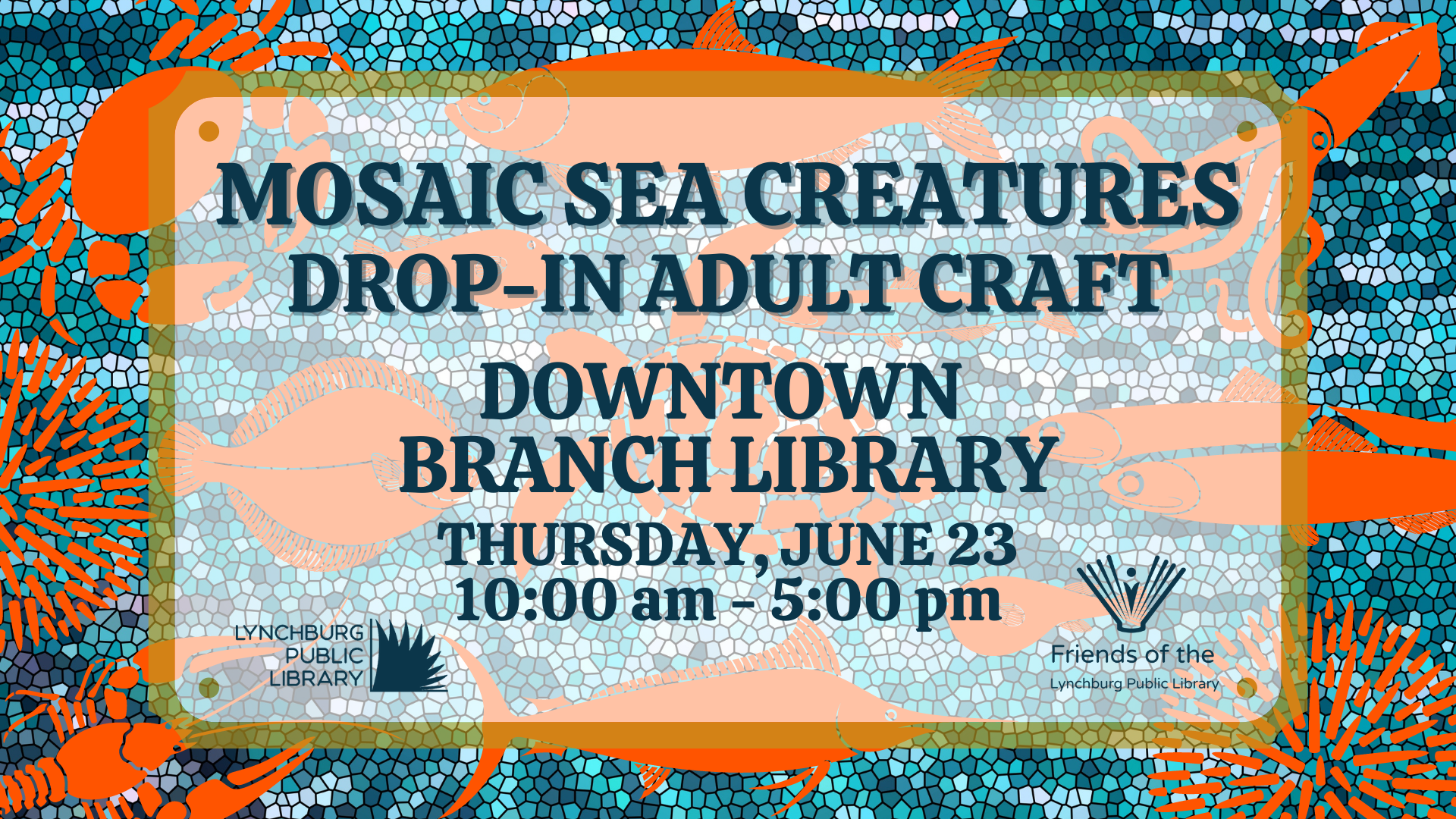 Downtown Branch Library drop in mosaic sea creatures craft. Thursday, June 23 from 10 am to 5 pm.