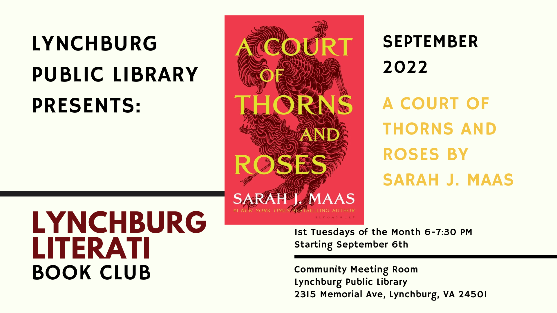 Lynchburg Public Library Presents: Lynchburg Literati Book Club; September 2022: A Court of Thorns and Roses by Sarah J. Maas; 1st Tuesdays of the month 6-7:30 pm starting September 6th; Community Meeting Room, Lynchburg Public Library, 2315 Memorial Ave