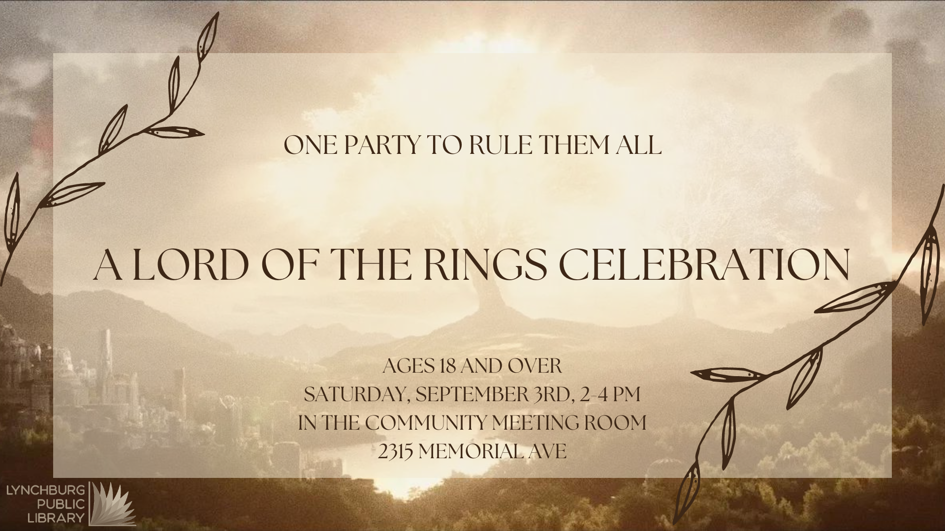 One Party to Rule Them All; A Lord of the Rings Celebration; Ages 18 and Over; Saturday, September 3rd, 2-4 PM; in the Community Meeting Room, 2315 Memorial Ave