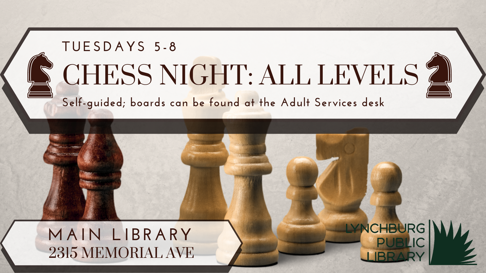 Tuesdays 5-8, Chess Night: All Levels, self-guided, boards can be found at the adult services desk, Main Library, 2315 Memorial Ave