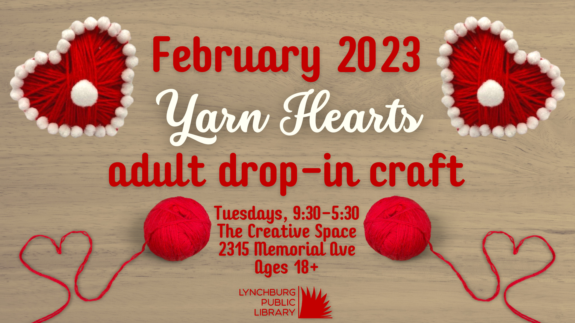 February 2023 adult drop-in craft; yarn hearts; tuesdays 9:30-5:30, the creative space, 2315 memorial ave, ages 18+