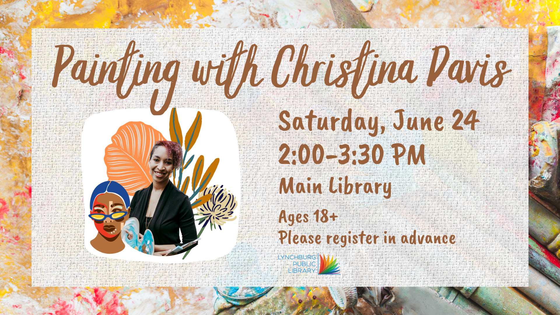 painting with christina davis; saturday, june 24, 2-3:30 pm; main library, ages 18+; please register in advance