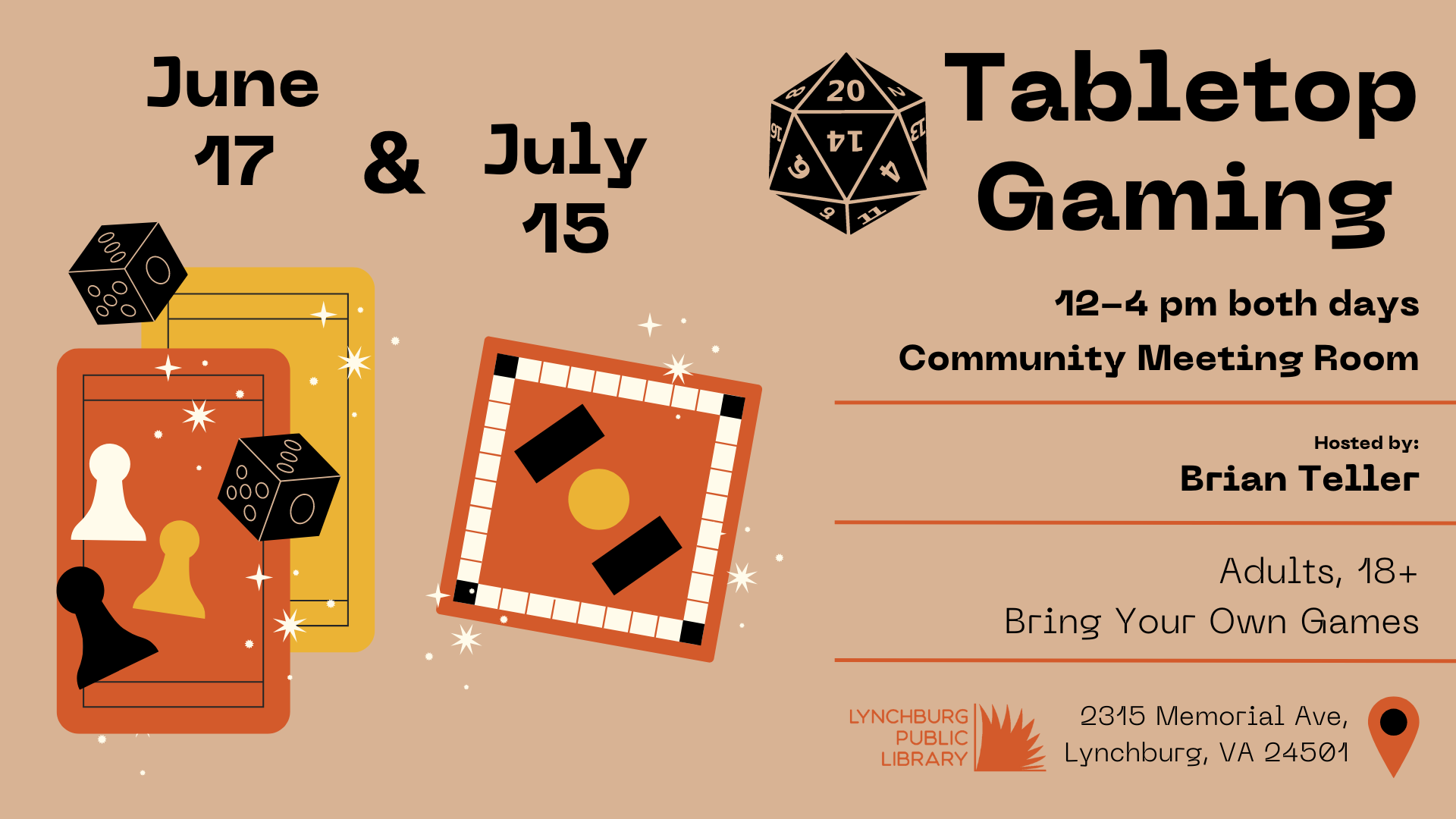 June 17th and july 15th; tabletop gaming; 12-4 pm both days, hosted by brian teller; adults 18+; bring your own games; 2315 memorial ave