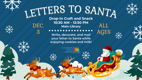 Letters to Santa, Dec. 3. Drop in craft and snack for kids of all ages, 10:30 AM-12:30 PM. Create and mail your letter to Santa while enjoying a snack.