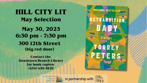 Hill City Lit book club May selection is Detransition, Baby. Meeting on May 30, 2023 Meet at 300 twelfth street downtown lynchburg look for big red door