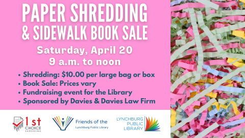 Paper Shredding and Sidewalk Book Sale. Saturday, April 20, 2024 from 9 AM to Noon. The cost is $10 per box or bag to shred. Prices at the sidewalk book sale will vary. Funds raised support the Library. Thank you to our event sponsor, Davies and Davies Law Firm.