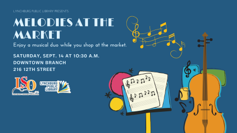 Melodies at the Market. Enjoy a musical duo while you shop at the market. Saturday, September 14 from 10:30 am to 12 Noon. Downtown Branch Library located at 216 12th Street. In partnership with Lynchburg Symphony Orchestra and Lynchburg Parks and Recreation.