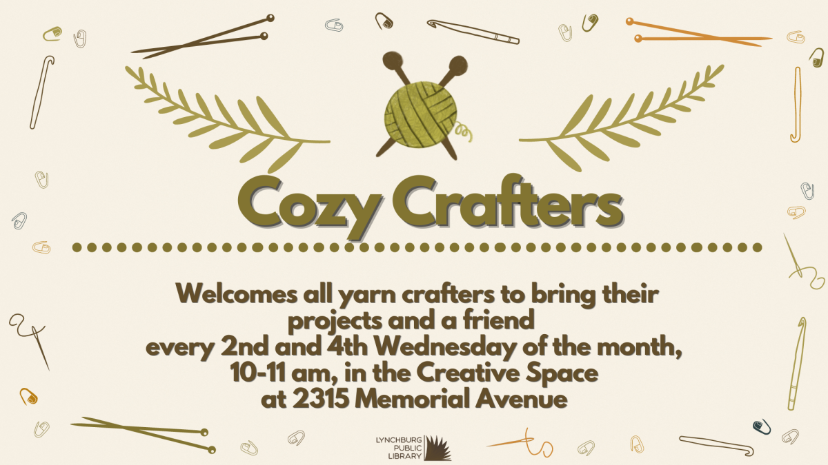 cozy crafters welcomes all yarn crafters to bring their projects and a friend every 2nd and 4th wednesday of the month, 10-11 am, in the creative space at 2315 memorial ave