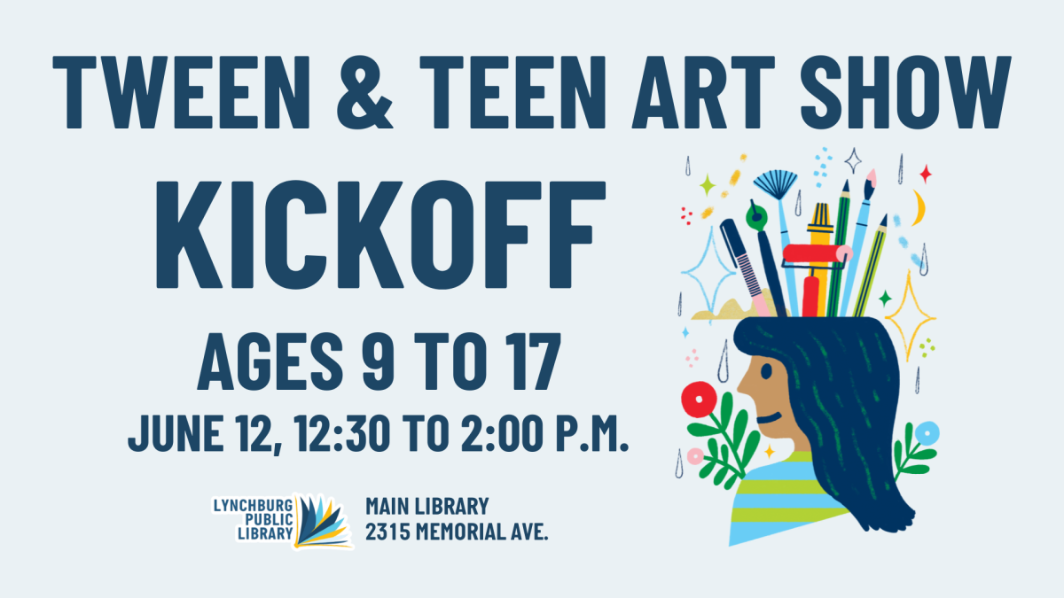 Tween & Teen Art Show Kickoff for ages 9 to 17. June 12 from 12:30 to 2:00 p.m. at the Main Library